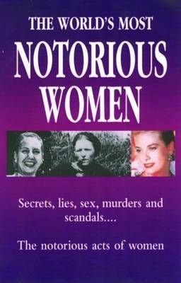 The World's Greatest Notorious Women