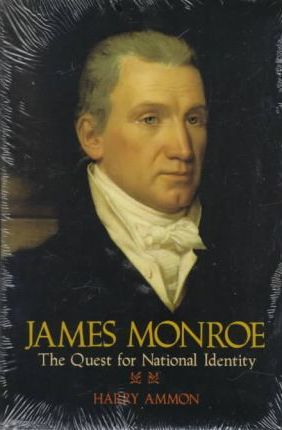 James Monroe : The Quest for National Identity