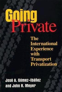 Going Private : The International Experience with Transport Privatization