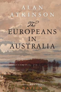 The Europeans in Australia : Volume Three - Nation
