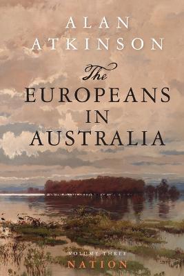 The Europeans in Australia : Volume Three - Nation