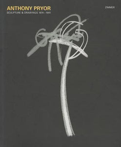 Anthony Pryor : Sculpture and Drawings 1974-1991