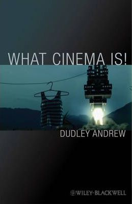What Cinema Is! : Bazin's Quest and its Charge