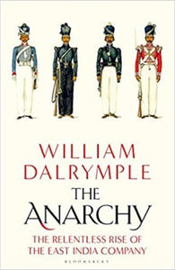 The Anarchy : The Relentless Rise of the East India Company