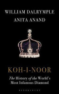 Koh-I-Noor : The History of the World's Most Infamous Diamond