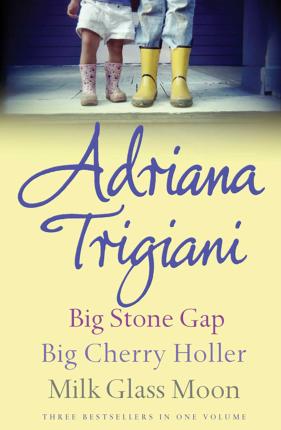 The Big Stone Gap Trilogy : Big Cherry Holler Big Stone Gap Milk Glass Moon