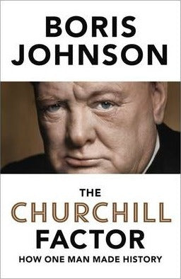 The Churchill Factor : How One Man Made History
