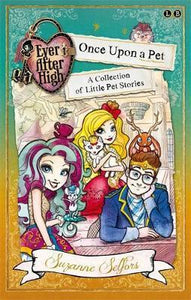 Ever After High: Once Upon a Pet : A Collection of Little Pet Stories
