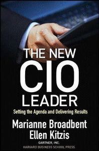 The New CIO Leader : Setting the Agenda and Delivering Results
