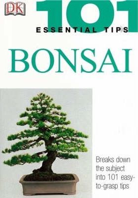 Bonsai : 101 Essential Tips