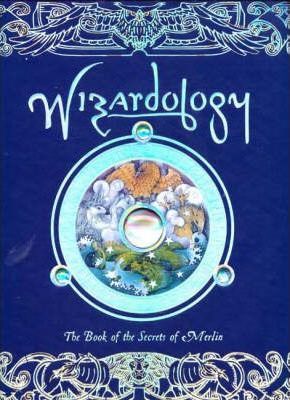 Wizardology : The Book of the Secrets of Merlin