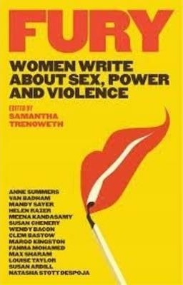 Fury : Women Write About Sex Power and Violence