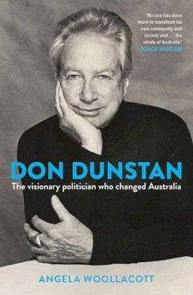 Don Dunstan : The Visionary Politician Who Changed Australia