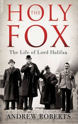 The Holy Fox : The Life of Lord Halifax