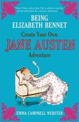 Being Elizabeth Bennet : Create Your Own Jane Austen Adventure