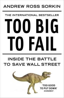 Too Big to Fail : Inside the Battle to Save Wall Street