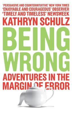 Being Wrong : Adventures in the Margin of Error