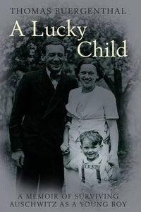 A Lucky Child : A Memoir of Surviving Auschwitz as a Young Boy