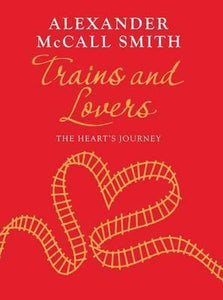 Trains and Lovers : The Heart's Journey