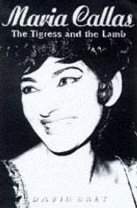 Maria Callas The Tigress and The Lamb