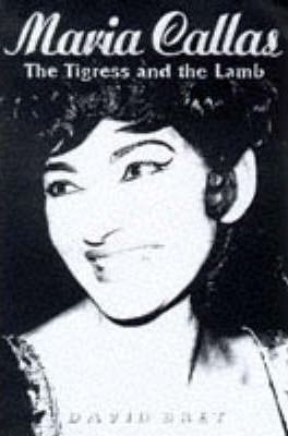 Maria Callas The Tigress and The Lamb