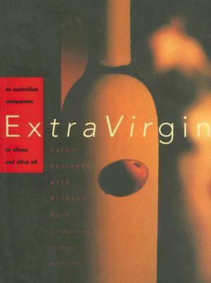 Extra Virgin : An Australian companion to olives and olive oil
