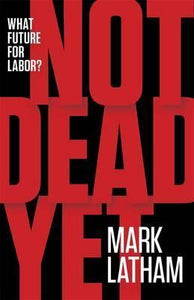 Not Dead Yet: What Future for Labor?