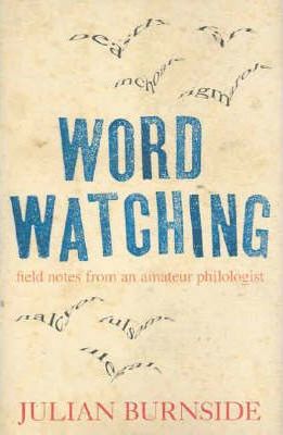 Wordwatching : Field Notes from an Amateur Philologist
