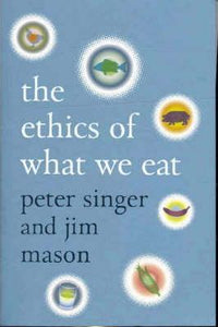 The Ethics of What We Eat