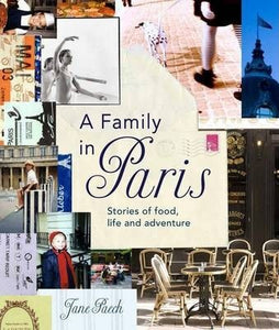 A Family in Paris: Stories of Food Life and Adventure
