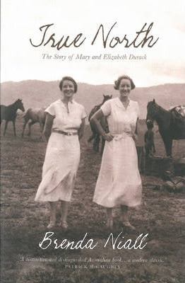 True North: The Story Of Mary And Elizabeth Durack