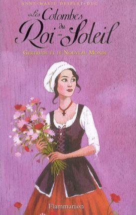 Les Colombes du Roi-Soleil : 8 Gertrude et le Nouveau Monde