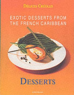 Délices Créoles : Exotic Desserts for Gourmets
