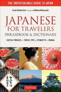 Japanese for Travelers Phrasebook & Dictionary : Useful Phrases + Travel Tips + Etiquette + Manga