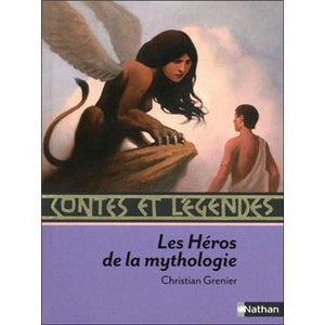 Contes et légendes : Les Héros de La Mythologie