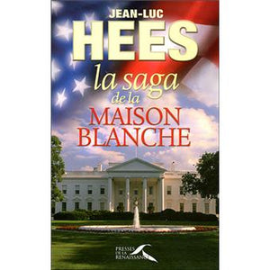 La saga de la Maison-Blanche