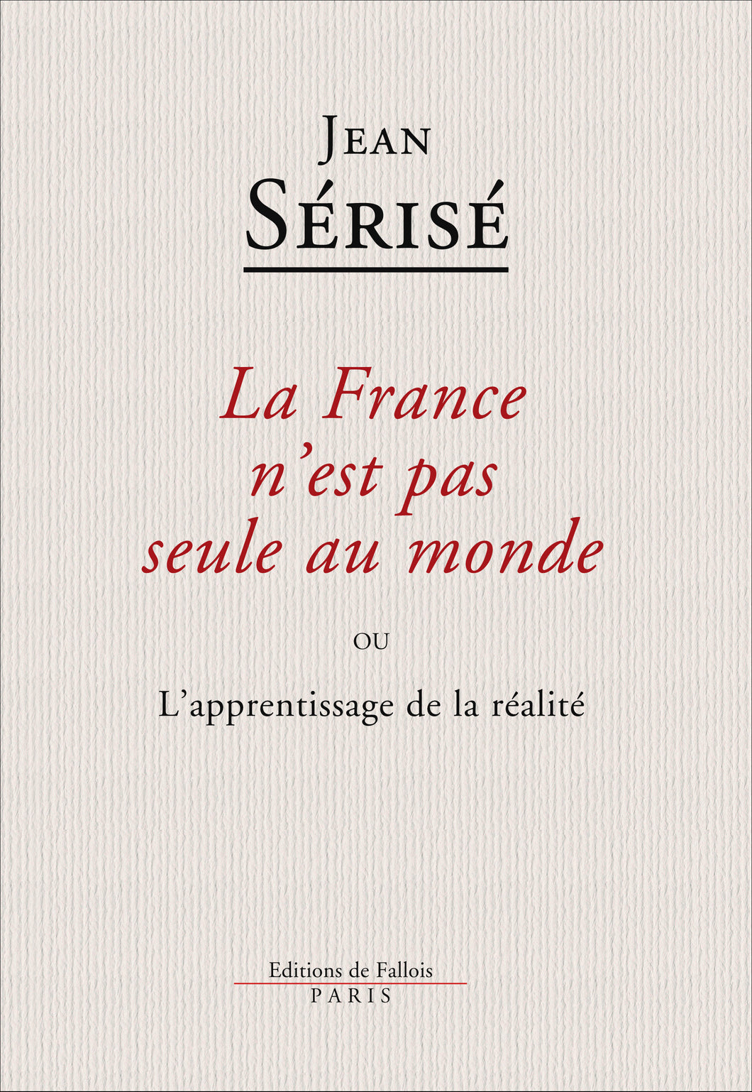 La France n'est pas seule au monde ou L'apprentissage de la réalité
