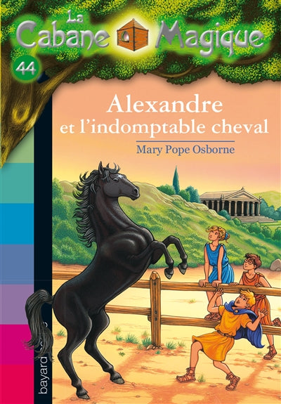 La Cabane Magique : Alexandre et l'indomptable cheval