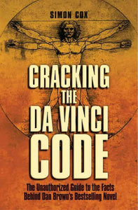 Cracking the Da Vinci Code : The Facts Behind the Fiction