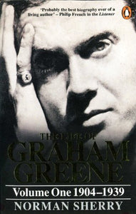 The Life of Graham Greene ; Vol.I 1904-1939