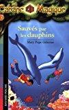 La Cabane Magique : sauvés par les dauphins