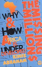 The Missing Millions : Why and How Africa is Underdeveloped