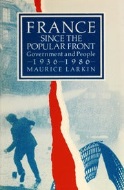 France Since the Popular Front : Government and People, 1936-86
