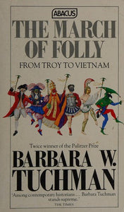 The March of Folly : From Troy to Vietnam