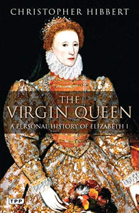 The Virgin Queen : Personal History of Elizabeth I